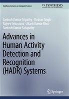 Akash Kumar Bhoi, Santosh Kumar Satapathy, Roshan Singh, Srivastava, Rajeev Srivastava, Santosh Kumar Tripathy - Advances in Human Activity Detection and Recognition (HADR) Systems