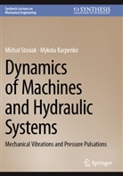 Mykola Karpenko, Micha¿ Stosiak, Michal Stosiak - Dynamics of Machines and Hydraulic Systems