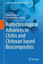 Bayraktar, Oguz Bayraktar, Visakh Maniyan - Biotechnological Advances in Chitin and Chitosan based Biocomposites