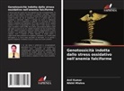 Anil Kumar, Nikhil Mishra - Genotossicità indotta dallo stress ossidativo nell'anemia falciforme