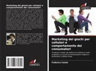 Federico Caiulo - Marketing dei giochi per cellulari e comportamento dei consumatori