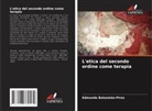 Edmundo Balsemão-Pires - L'etica del secondo ordine come terapia