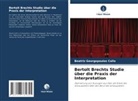 Beatriz Georgopoulos Calló - Bertolt Brechts Studie über die Praxis der Interpretation