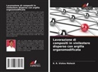 K. R. Vishnu Mahesh - Lavorazione di compositi in vinilestere disperso con argilla organomodificata