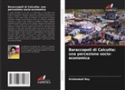 Krishnakali Roy - Baraccopoli di Calcutta: una percezione socio-economica