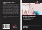Srivarsha K., M. S. Metri - Preparazione della cavità di accesso
