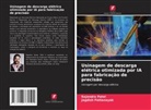 Rajendra Patel, Jagdish Pattanayak - Usinagem de descarga elétrica otimizada por IA para fabricação de precisão