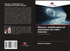 Mariana Vázquez - Mesure, modélisation et simulation du trafic Internet