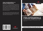 Antonio Willamys Fernandes da Silva - Urban transformations in a planned neighbourhood