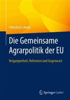 Sebastian Lakner - Die Gemeinsame Agrarpolitik der EU