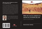 Neeraj Kumar Vaishya - Effets des sources indigènes de silicium sur la fertilité des sols