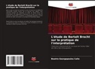 Beatriz Georgopoulos Calló - L'étude de Bertolt Brecht sur la pratique de l'interprétation