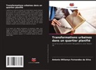 Antonio Willamys Fernandes da Silva - Transformations urbaines dans un quartier planifié