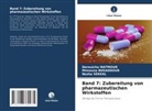 Mimouna BEKADDOUR, Derouicha Matmour, Nezh SEKKAL, Nezha SEKKAL - Band 7: Zubereitung von pharmazeutischen Wirkstoffen