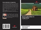 Lucia Juarez, Alicia Olmos, Marcelo Vitarelli - Rural education in Argentina: