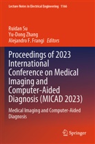 Alejandro F Frangi, Alejandro F. Frangi, Ruidan Su, Yu-Dong Zhang - Proceedings of 2023 International Conference on Medical Imaging and Computer-Aided Diagnosis (MICAD 2023)