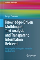 Gregor Thurmair - Knowledge-Driven Multilingual Text Analysis and Transparent Information Retrieval