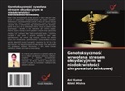 Anil Kumar, Nikhil Mishra - Genotoksycznosc wywolana stresem oksydacyjnym w niedokrwistosci sierpowatokrwinkowej