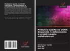 Amit Raj, Vinit Raj, Anil Kumar Sahdev - Podejscie oparte na QSAR: Znaczenie i zastosowania w projektowaniu molekularnym