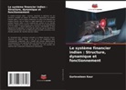 Gurloveleen Kaur - Le système financier indien : Structure, dynamique et fonctionnement