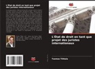 Tuomas Tiittala - L'État de droit en tant que projet des juristes internationaux