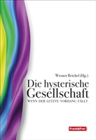 Michael Brückner, David Engels, Lothar Höbelt, Andreas Mölzer, Rotraud A. Perner, Ronald F. Schwarzer... - Die hysterische Gesellschaft