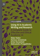 Eldar Haber, Dariusz Jemielniak, Artur Kurasinski, Artur Kurasiński, Aleksandra Przegalinska, Aleksandra Przegalińska - Using AI in Academic Writing and Research