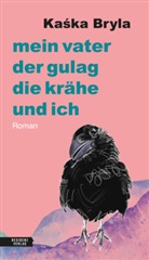 Kaska Bryla, Kaśka Bryla - Mein Vater, der Gulag, die Krähe und ich