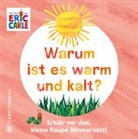 Eric Carle, Leena Flegler - Warum ist es warm und kalt?