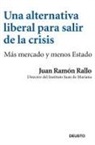 Juan Ramón Rallo Julián - Una alternativa liberal para salir de la crisis : más mercado y menos estado
