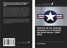Roy Dowdy - Historia de las mujeres alistadas en la Guardia Nacional Aérea: 1968-2012