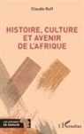 Claudio Ruff - Histoire, culture et avenir de l'Afrique