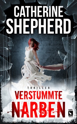 Catherine Shepherd - Verstummte Narben: Thriller