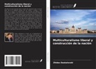 Zhidas Daskalovski - Multiculturalismo liberal y construcción de la nación