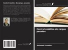 Mohamed Ramadan - Control robótico de cargas pesadas