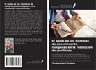 Tesfamichael Teshale - El papel de los sistemas de conocimiento indígenas en la resolución de conflictos