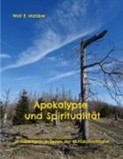 Wolf E Matzker, Wolf E. Matzker - Apokalypse und Spiritualität