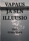 Timo Tynkkynen - Vapaus ja sen illuusio