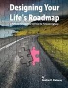 Heather D Mahoney, Heather D. Mahoney - Designing your Life's Roadmap