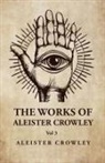 Aleister Crowley - The Works of Aleister Crowley Vol 3