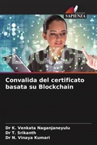 Dr T. Srikanth, T. Srikanth, Dr K. Venkata Naganjaneyulu, K. Venkata Naganjaneyulu, Dr N. Vinaya Kumari, N. Vinaya Kumari - Convalida del certificato basata su Blockchain