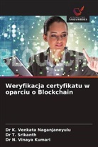 Dr T. Srikanth, T. Srikanth, Dr K. Venkata Naganjaneyulu, K. Venkata Naganjaneyulu, Dr N. Vinaya Kumari, N. Vinaya Kumari - Weryfikacja certyfikatu w oparciu o Blockchain