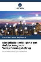 Shravan Kumar Joginipalli - Künstliche Intelligenz zur Aufdeckung von Versicherungsbetrug