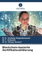Dr T Srikanth, Dr T. Srikanth, T. Srikanth, Dr K Venkata Naganjaneyulu, Dr K. Venkata Naganjaneyulu, K. Venkata Naganjaneyulu... - Blockchain-basierte Zertifikatsvalidierung