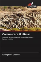 Ayangeaor Orduen - Comunicare il clima: