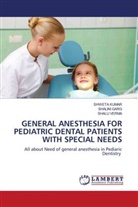 Shalini Garg, Shweta Kumar, Shalu Verma - GENERAL ANESTHESIA FOR PEDIATRIC DENTAL PATIENTS WITH SPECIAL NEEDS