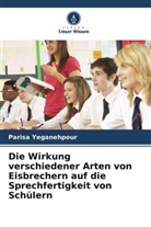 Parisa Yeganehpour - Die Wirkung verschiedener Arten von Eisbrechern auf die Sprechfertigkeit von Schülern