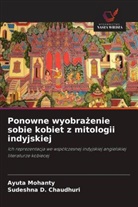 Sudeshna D. Chaudhuri, Ayuta Mohanty - Ponowne wyobrazenie sobie kobiet z mitologii indyjskiej