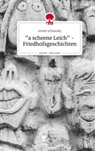 Renate Schiansky - "a scheene Leich" - Friedhofsgeschichten. Life is a Story - story.one