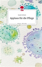 Sarah Schulz - Applaus für die Pflege. Life is a Story - story.one